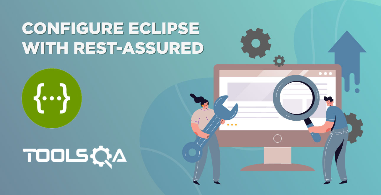 How to Configure Rest Assured with Eclipse for REST API Automation?